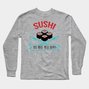 Sushi You Make Miso Happy - Sushi Tshirt Long Sleeve T-Shirt